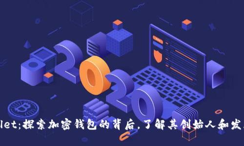 tpWallet：探索加密钱包的背后，了解其创始人和发展历程